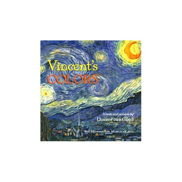 The MET | Vincent's Colors: Words and Pictures by Vincent van Gogh