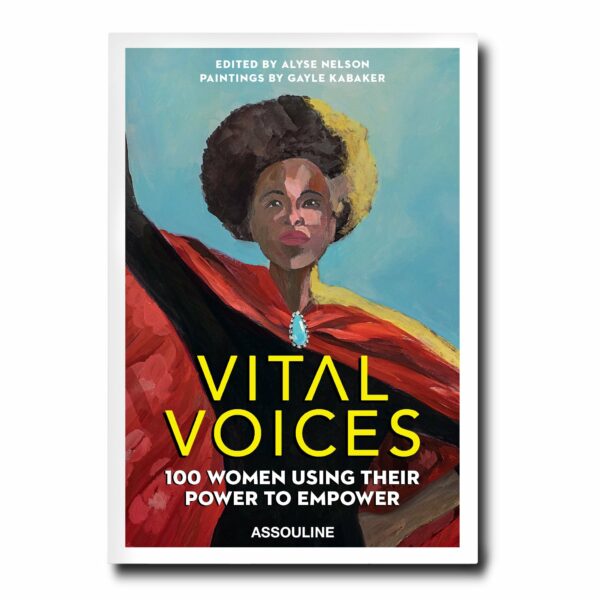 Vital Voices: 100 Women Using Their Power to Empower | Assouline